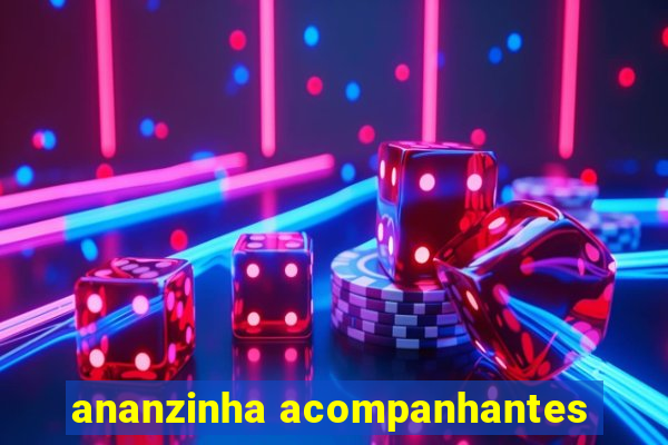 ananzinha acompanhantes